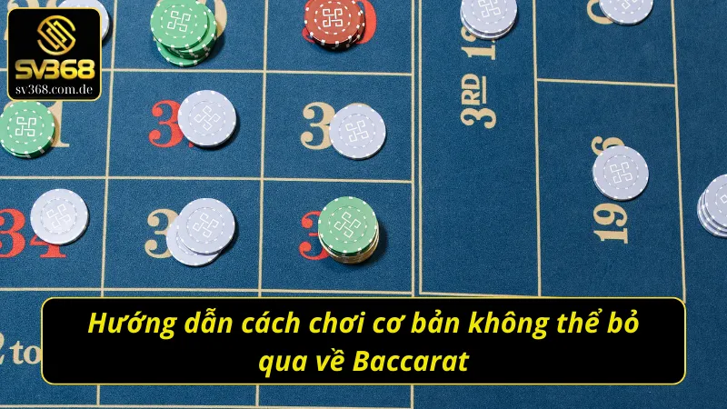 Cách chơi cơ bản không thể bỏ qua về Baccarat SV368