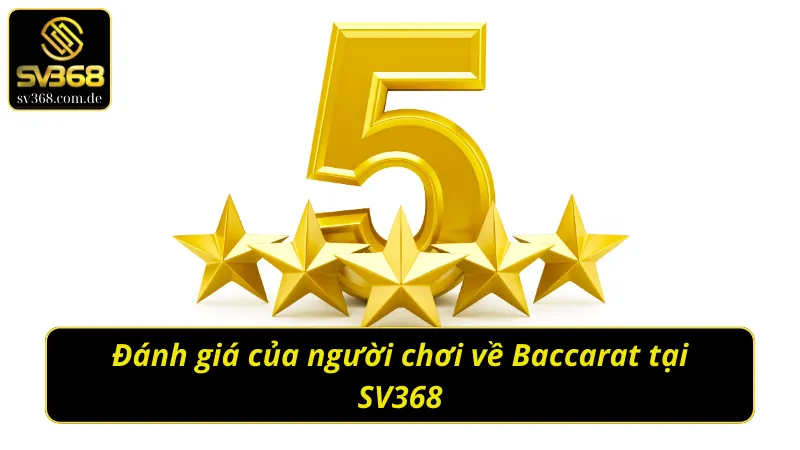Đánh giá của người chơi về Baccarat SV368