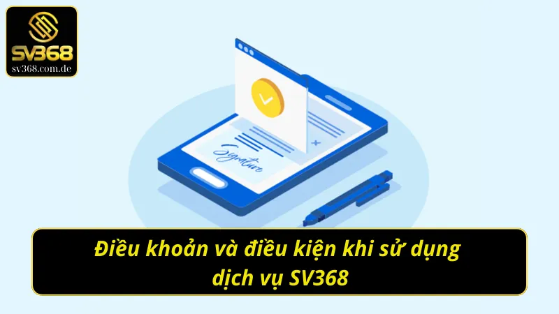 Điều khoản và điều kiện SV368 khi sử dụng dịch vụ