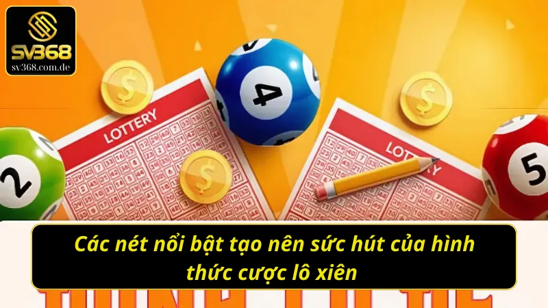 Những điểm nổi bật khi truy cập đánh lô xiên SV368 