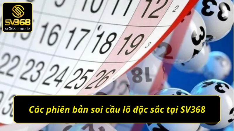 Các phiên bản soi cầu lô đề hấp dẫn có tại SV368