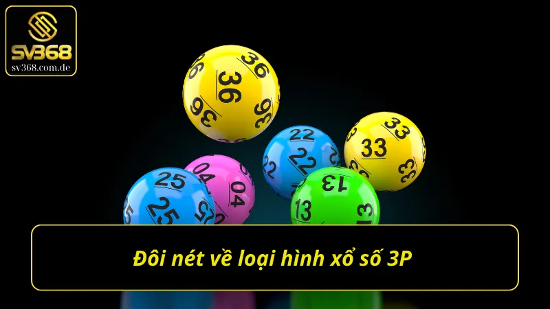 Tổng quan về xổ số 3P hấp dẫn 