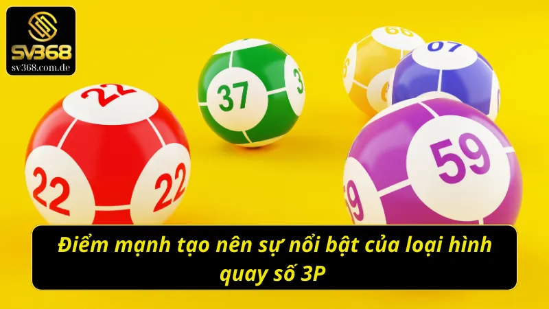 Các nét nổi bật tạo nên sức hút của loại hình xổ số 3P 