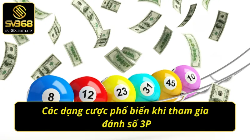 Tổng hợp những hình thức cược tại xổ số 3P 