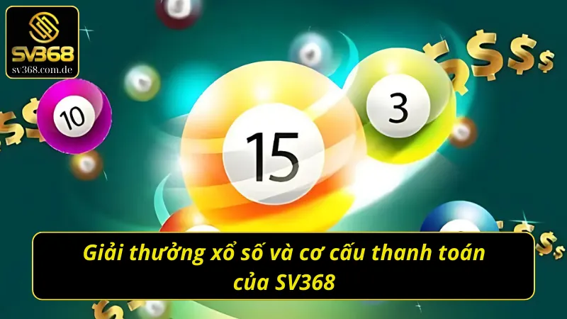 Cơ cấu thưởng và thanh toán của Xổ số GPI SV368