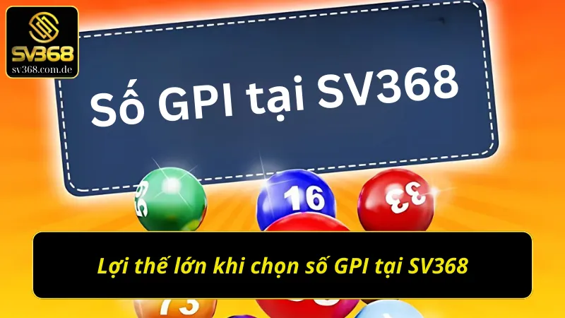 Quyền lợi đặc biệt khi tham gia Xổ số GPI tại SV368