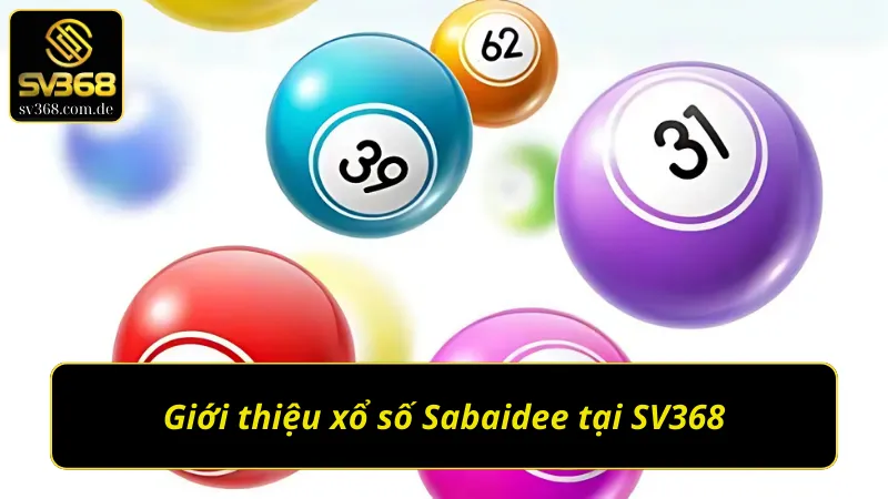 Những thông tin nổi bật về Xổ số Sabaidee tại SV368