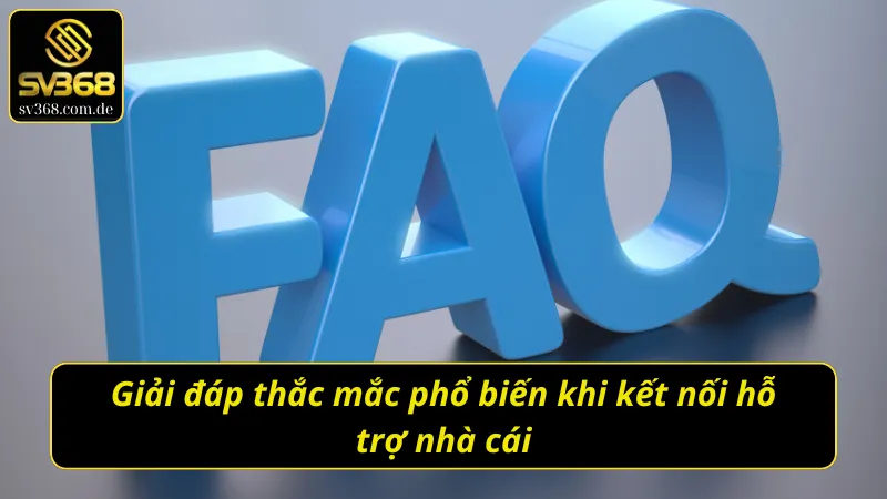 Những câu hỏi thường gặp khi liên hệ tại nhà cái